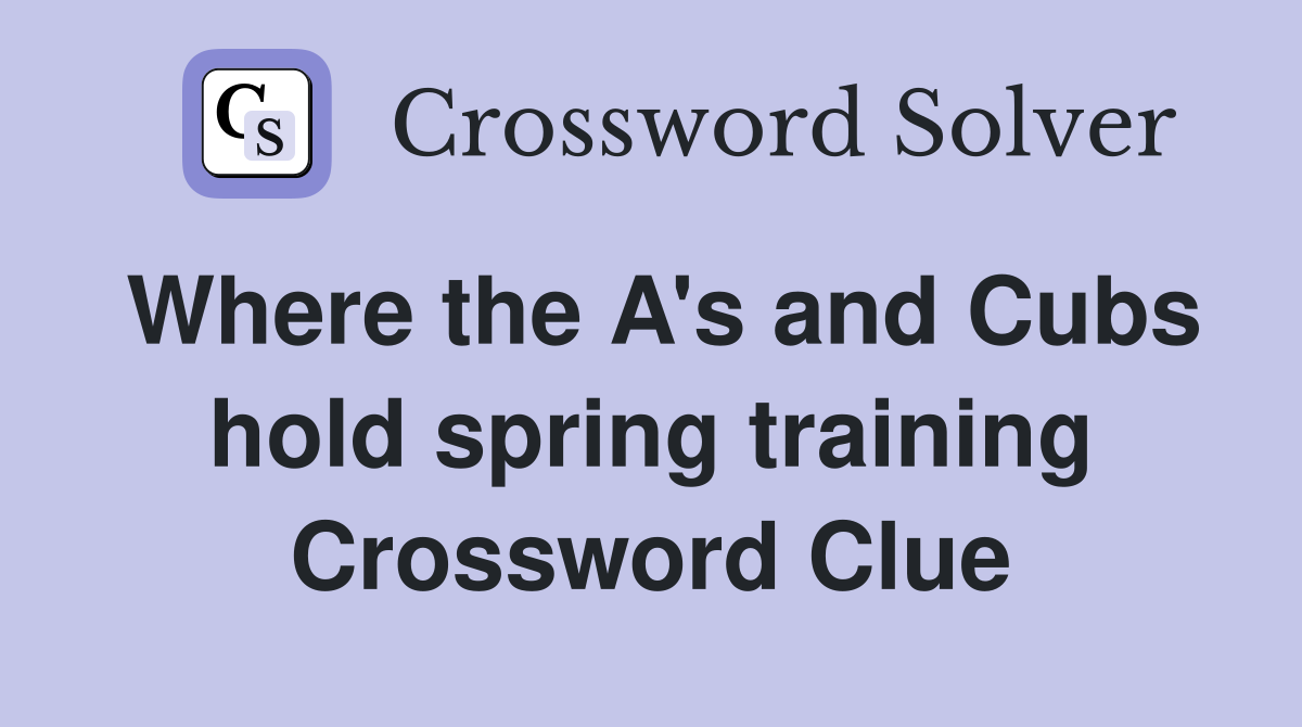Where the A's and Cubs hold spring training Crossword Clue