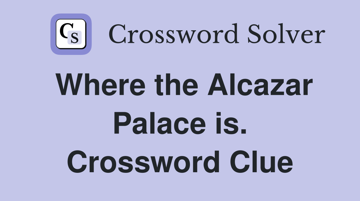 Where the Alcazar Palace is. Crossword Clue