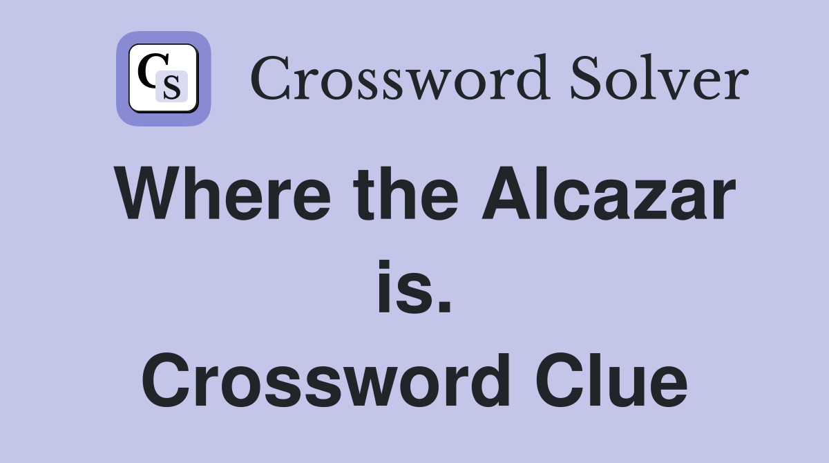 Where the Alcazar is. Crossword Clue