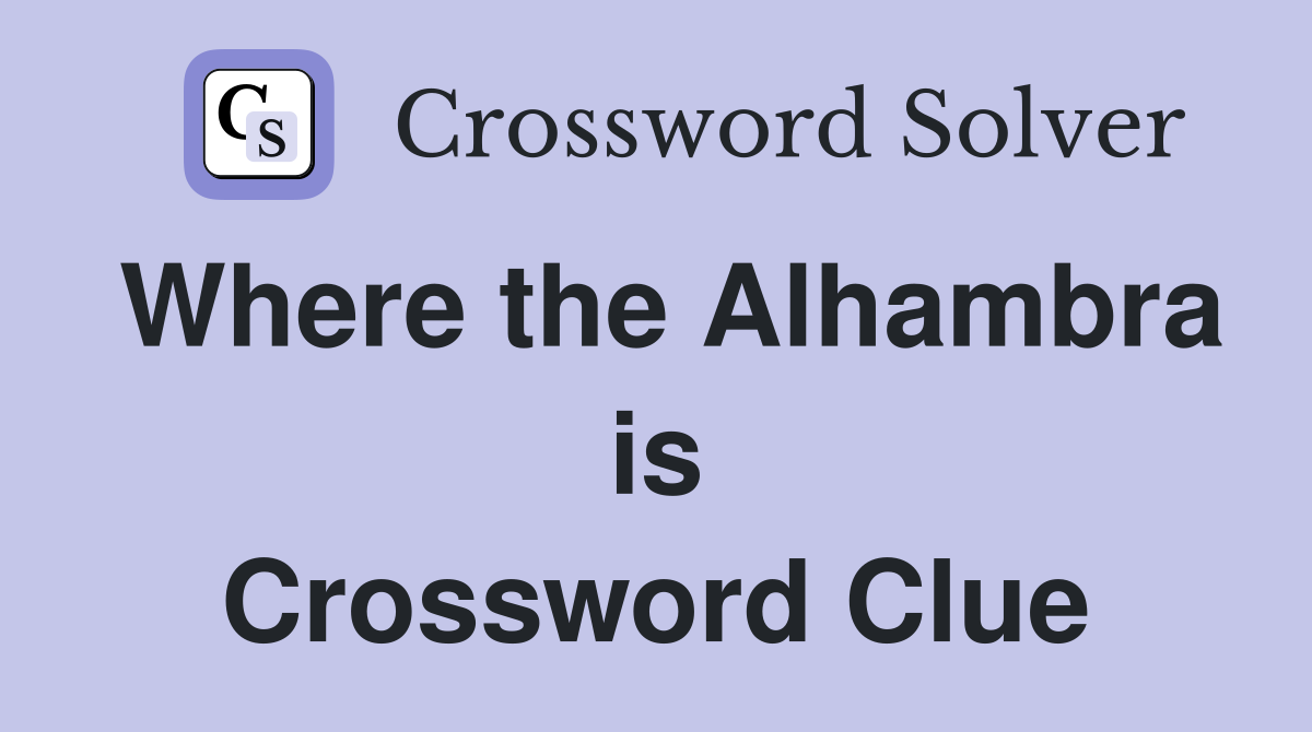 Where the Alhambra is Crossword Clue