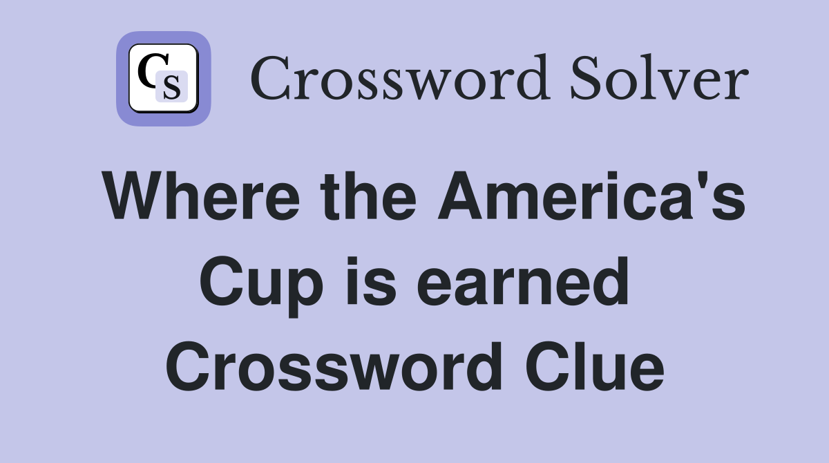 Where the America's Cup is earned Crossword Clue