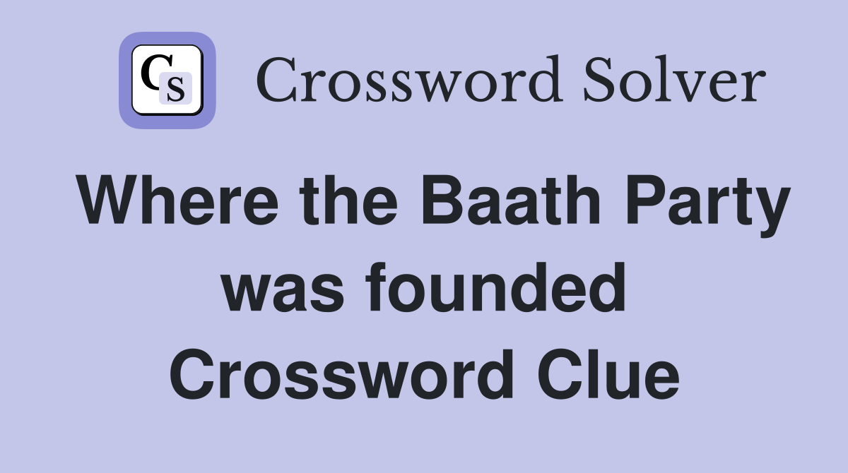 Where the Baath Party was founded Crossword Clue