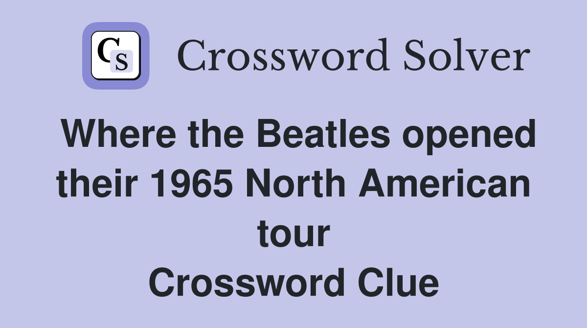 Where the Beatles opened their 1965 North American tour Crossword Clue