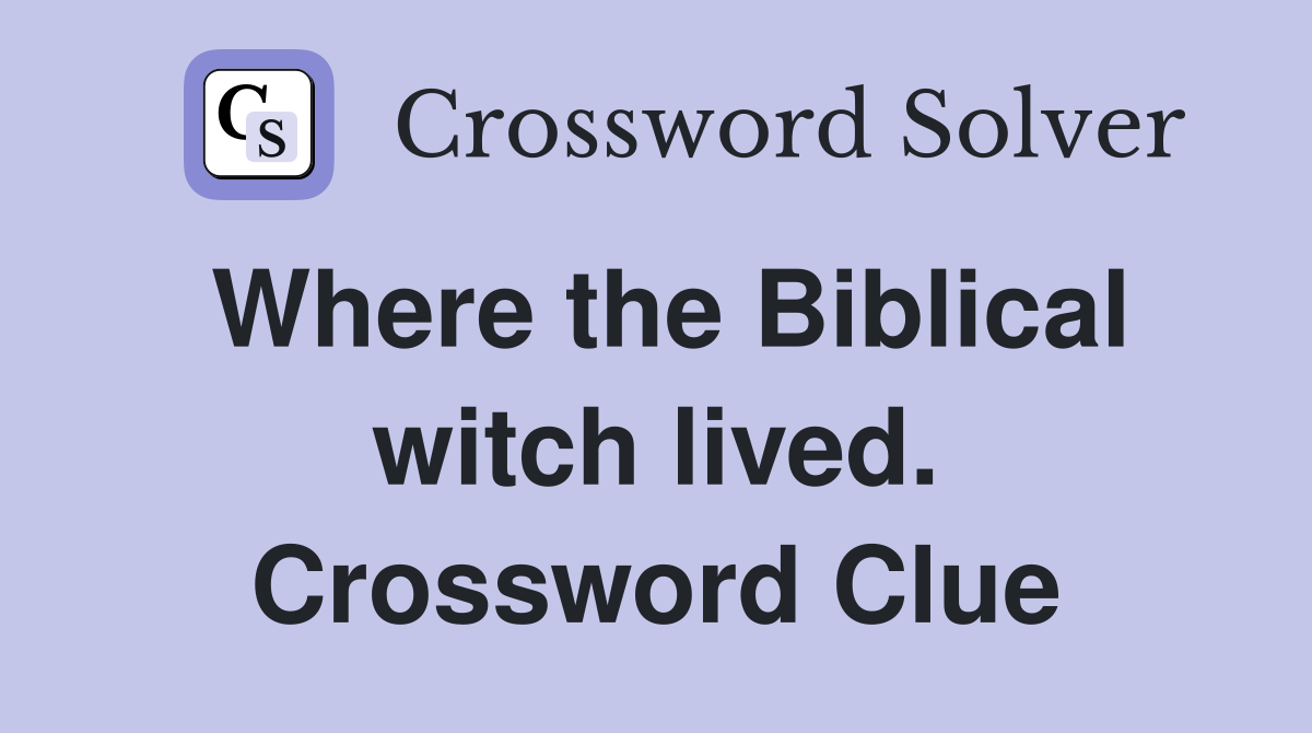 Where the Biblical witch lived. Crossword Clue
