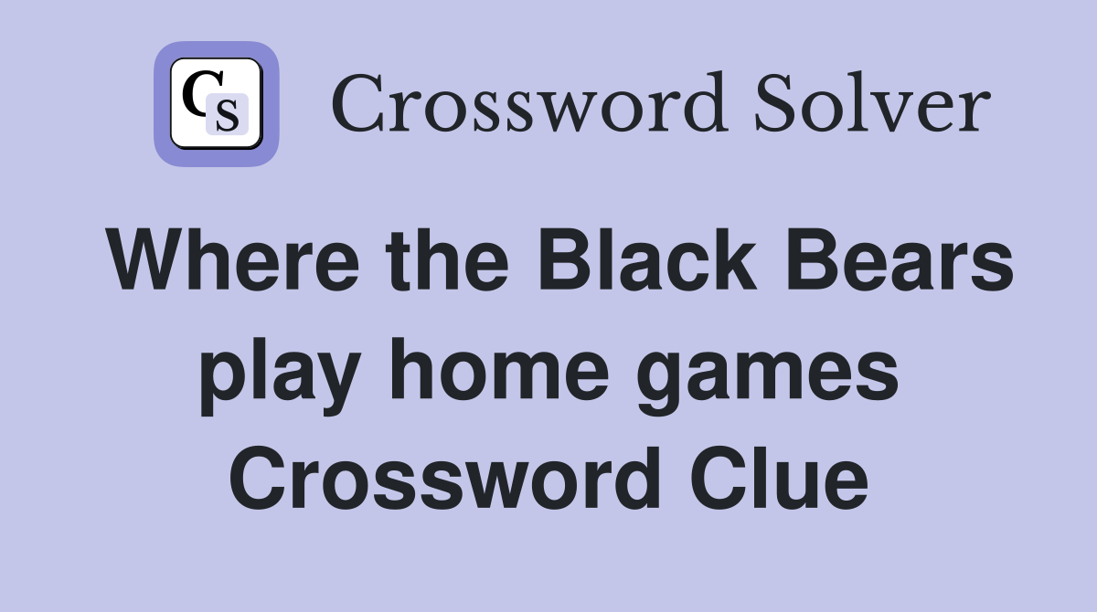 Where the Black Bears play home games Crossword Clue