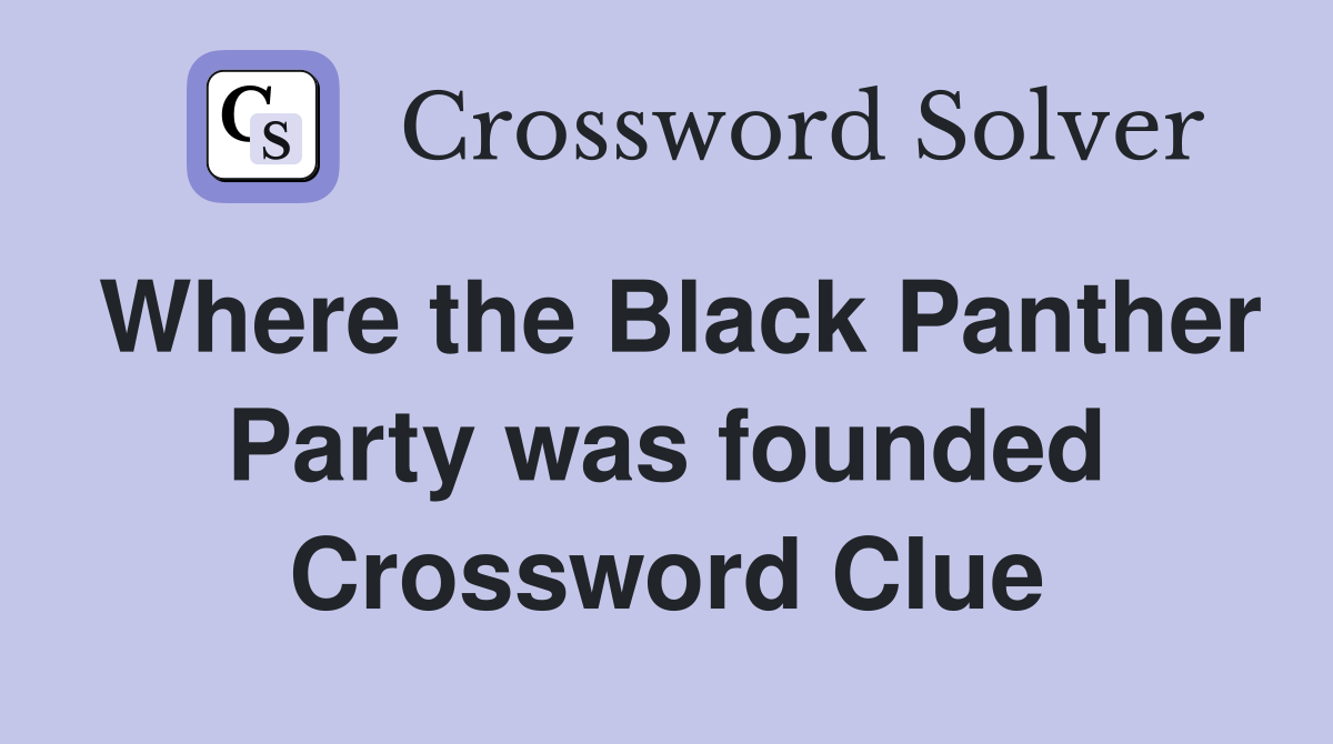 Where the Black Panther Party was founded Crossword Clue