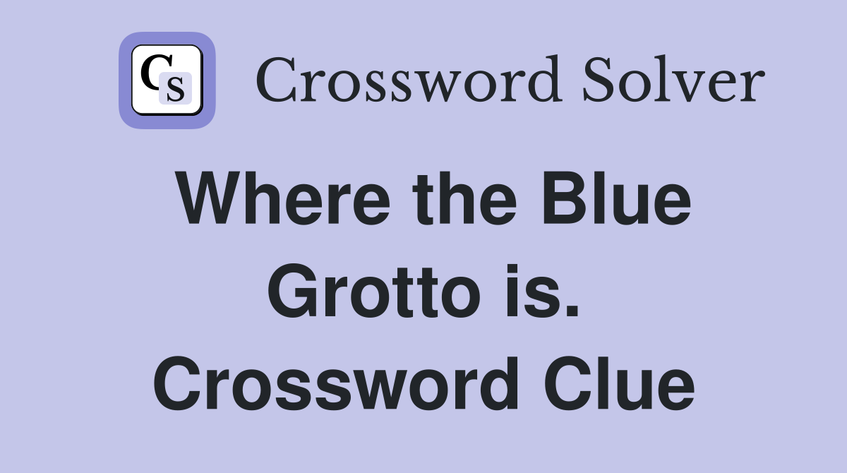 Where the Blue Grotto is. Crossword Clue