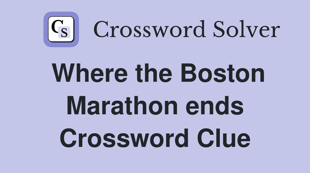 Where the Boston Marathon ends Crossword Clue