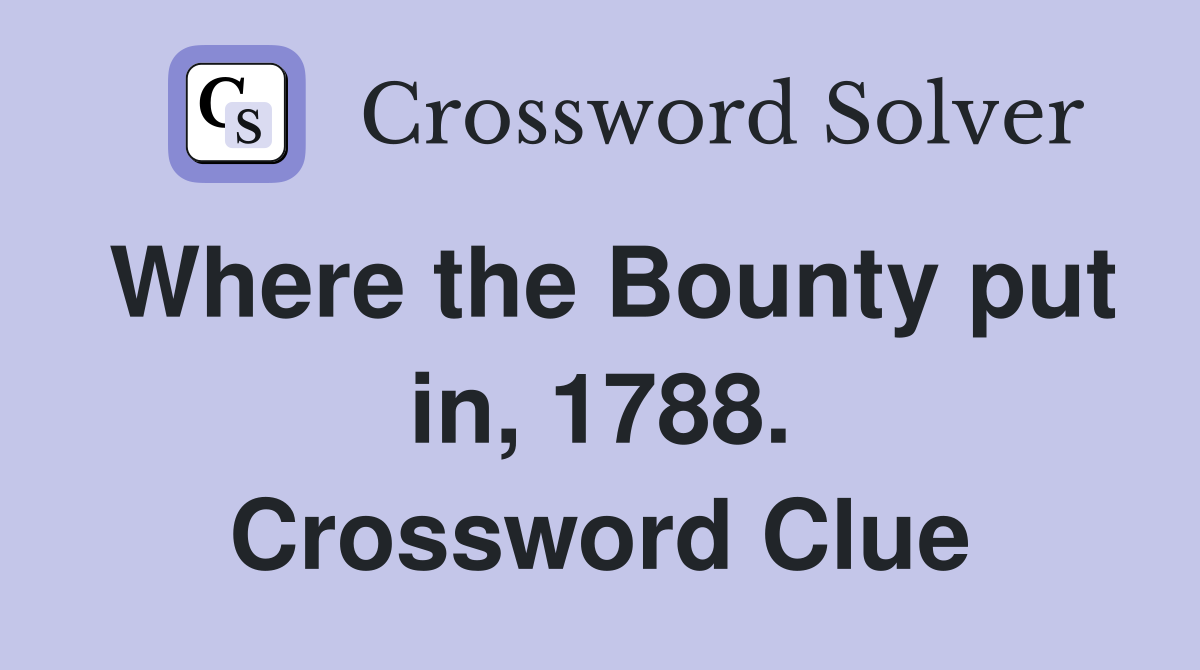 Where the Bounty put in, 1788. Crossword Clue