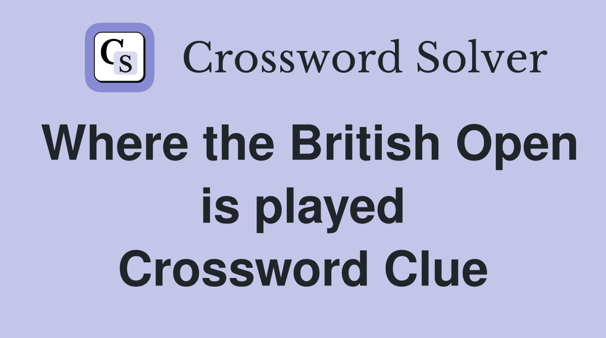Where the British Open is played Crossword Clue
