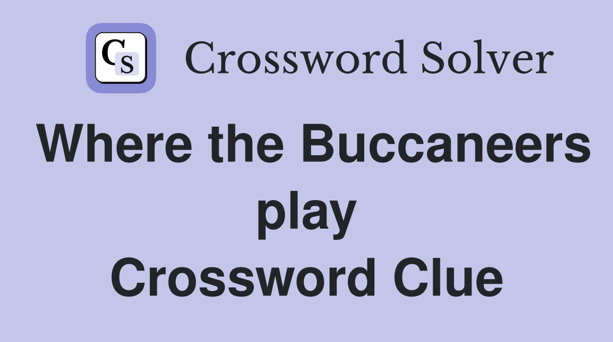 Where the Buccaneers play Crossword Clue