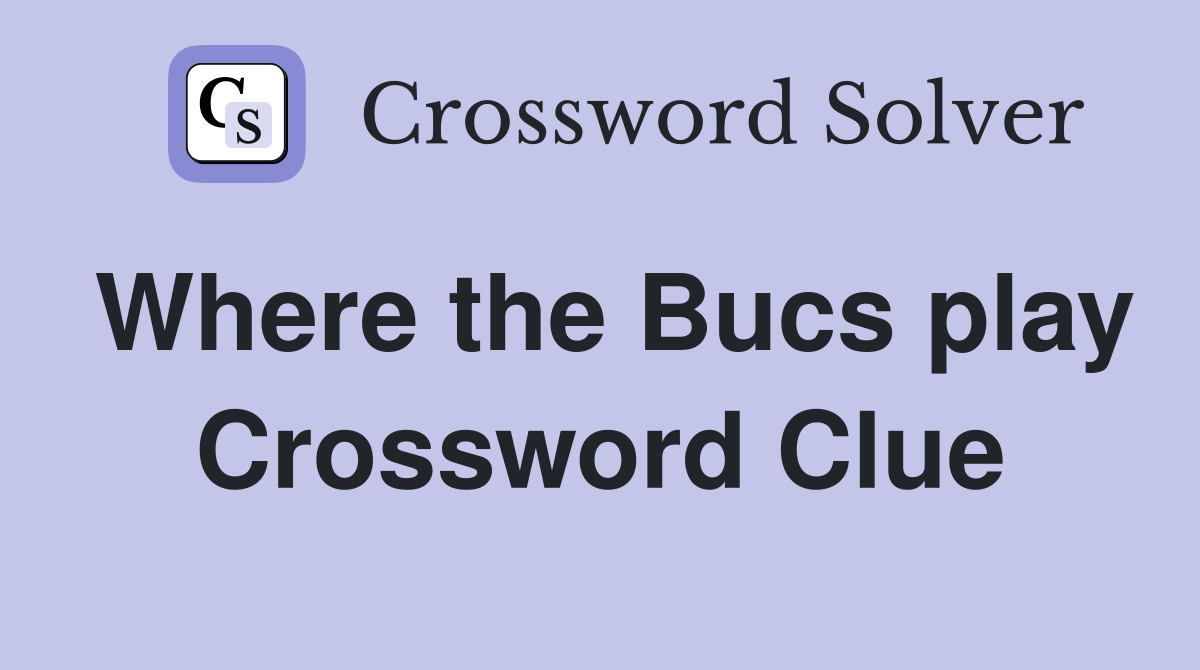 Where the Bucs play Crossword Clue