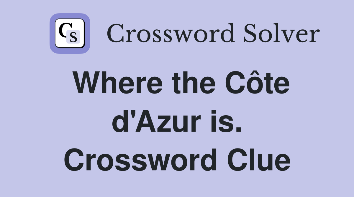 Where the Côte d'Azur is. Crossword Clue