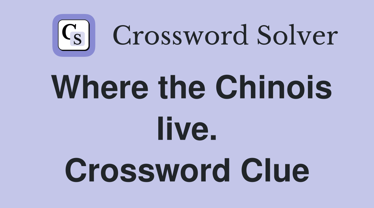 Where the Chinois live. Crossword Clue