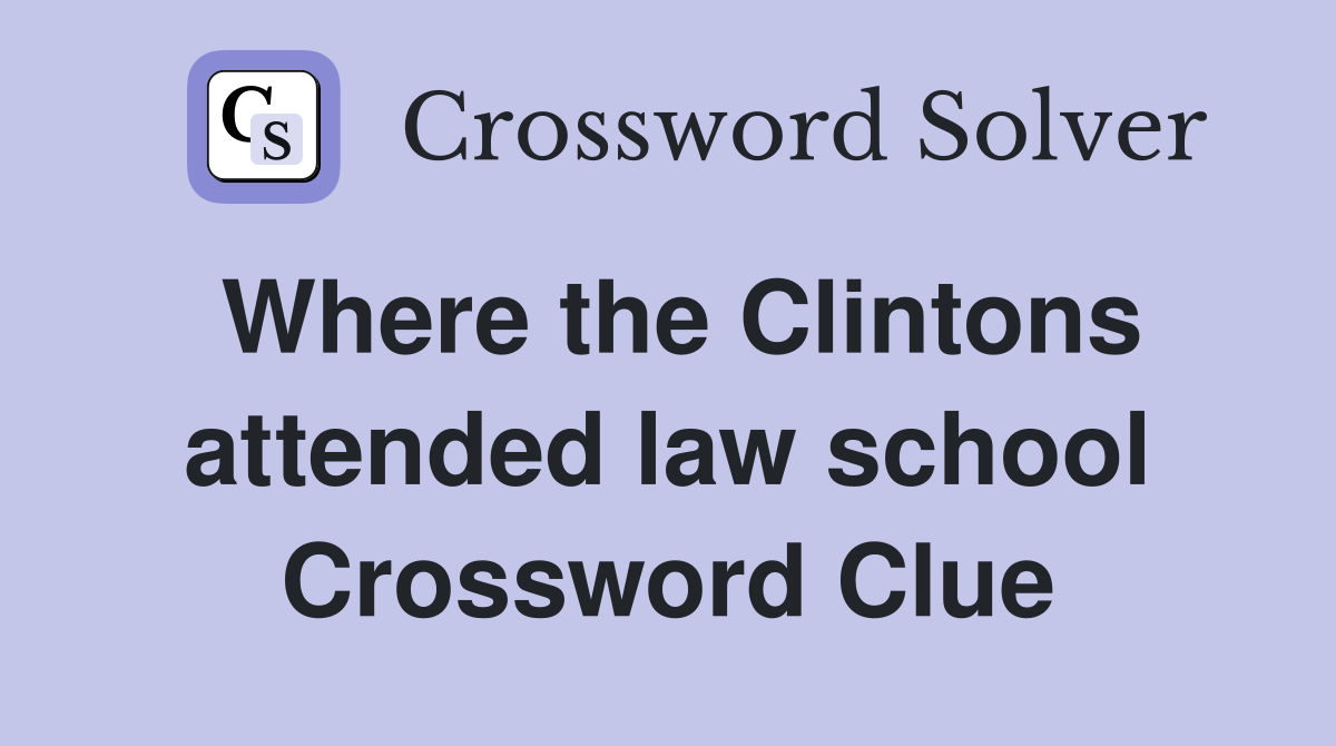 Where the Clintons attended law school Crossword Clue