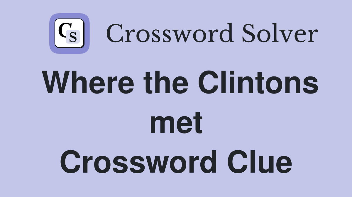 Where the Clintons met Crossword Clue