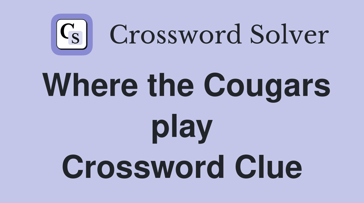 Where the Cougars play Crossword Clue