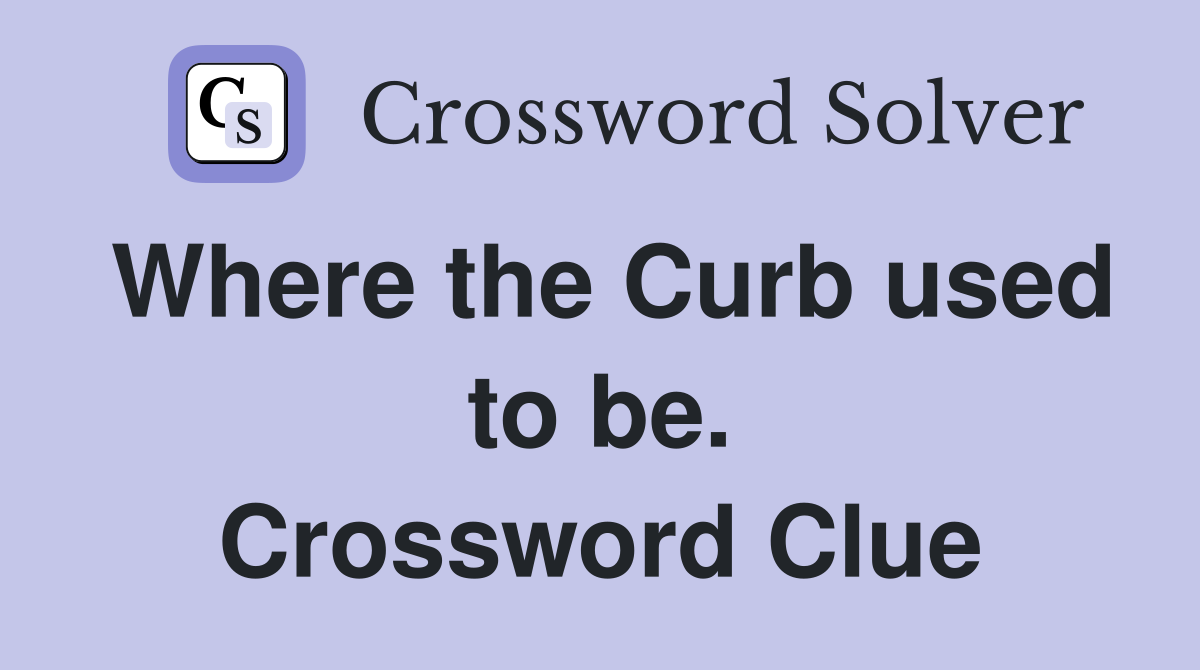 Where the Curb used to be. Crossword Clue