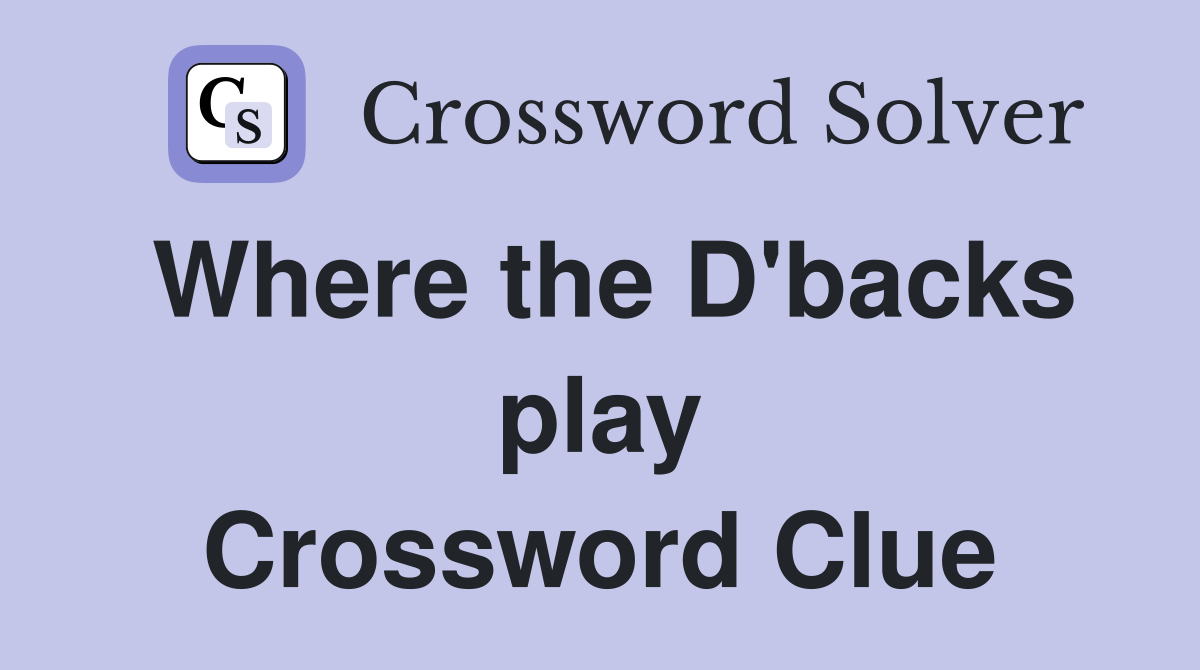 Where the D'backs play Crossword Clue