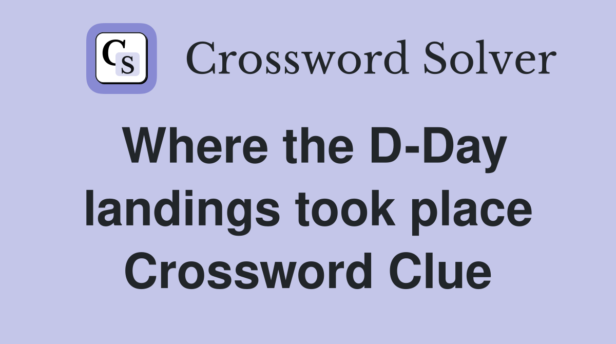 Where the D-Day landings took place Crossword Clue