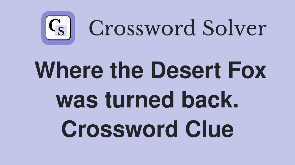 Where the Desert Fox was turned back. Crossword Clue