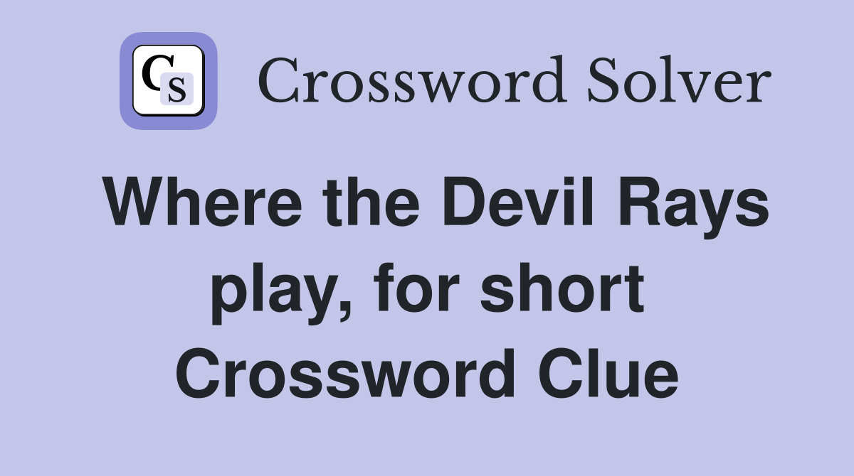 Where the Devil Rays play, for short Crossword Clue