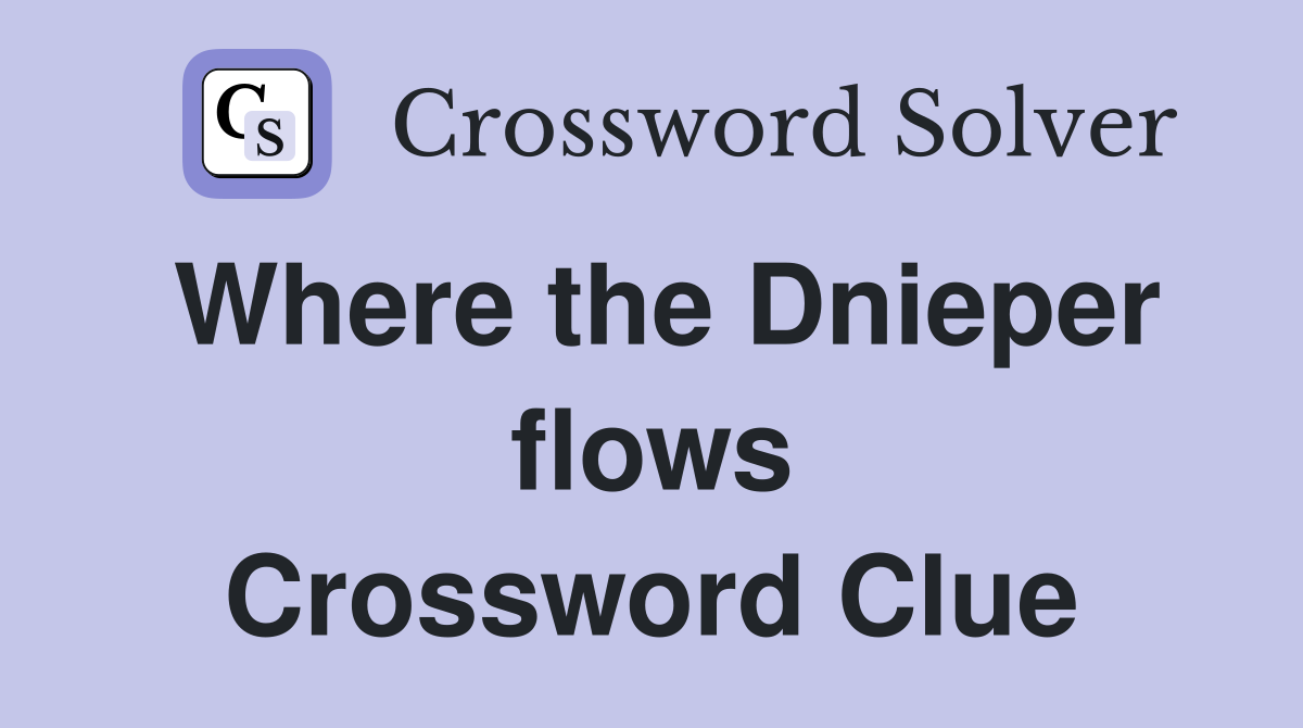 Where the Dnieper flows Crossword Clue