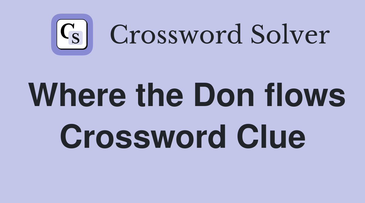 Where the Don flows Crossword Clue