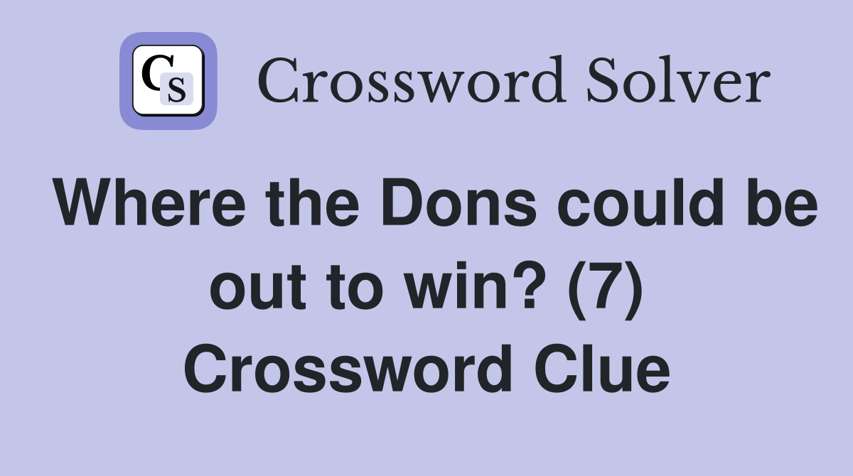 Where the Dons could be out to win? (7) Crossword Clue