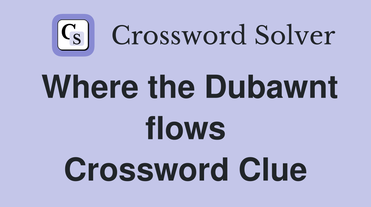 Where the Dubawnt flows Crossword Clue