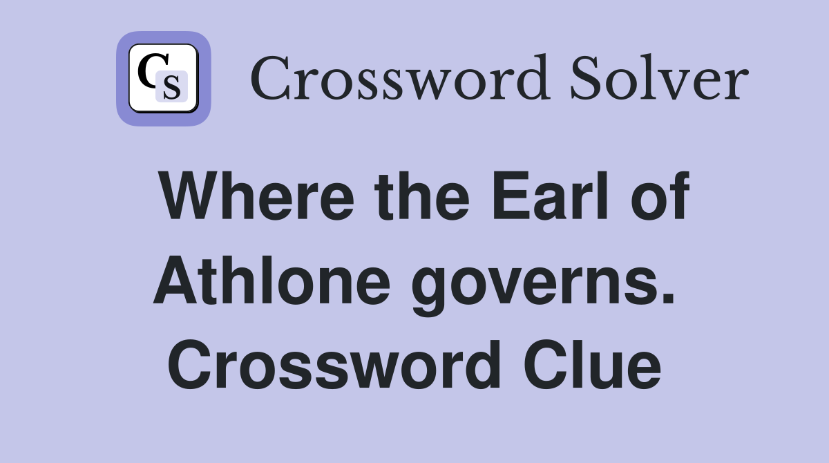 Where the Earl of Athlone governs. Crossword Clue