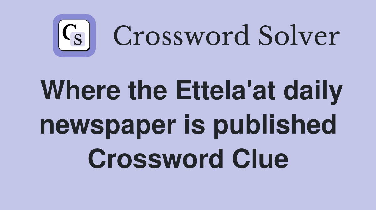 Where the Ettela'at daily newspaper is published Crossword Clue