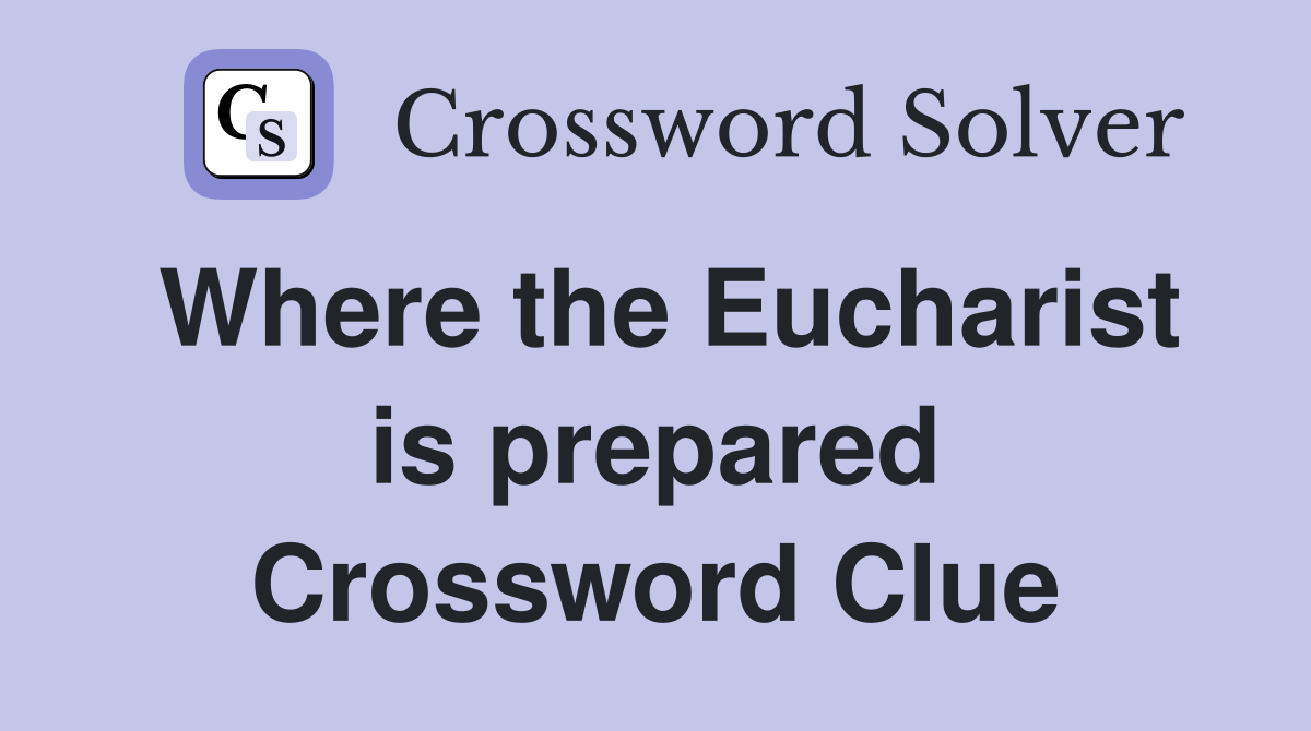 Where the Eucharist is prepared Crossword Clue