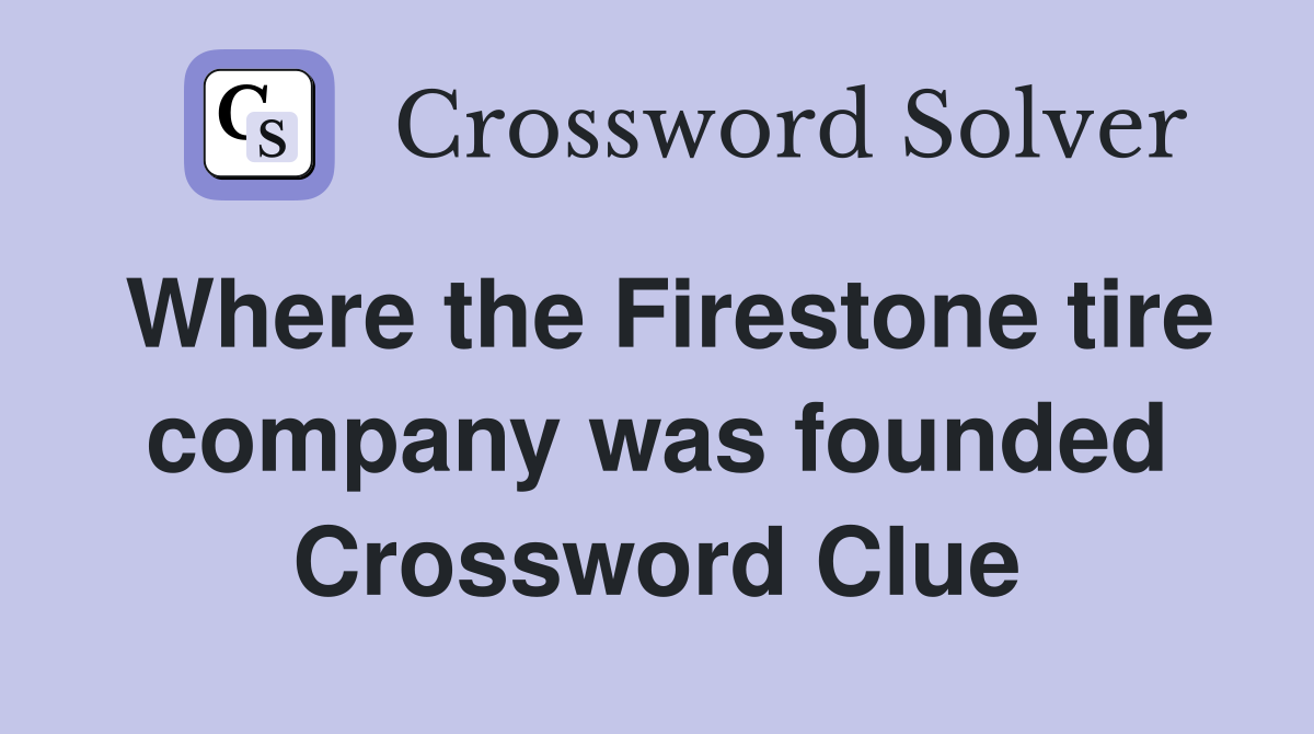 Where the Firestone tire company was founded Crossword Clue