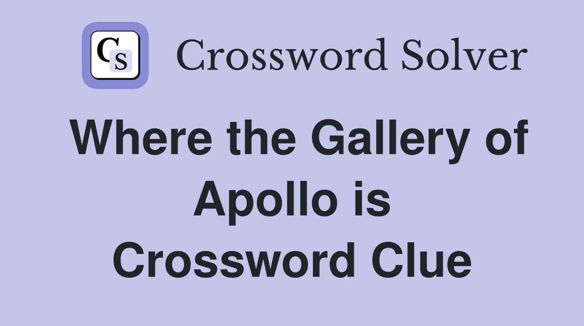 Where the Gallery of Apollo is Crossword Clue