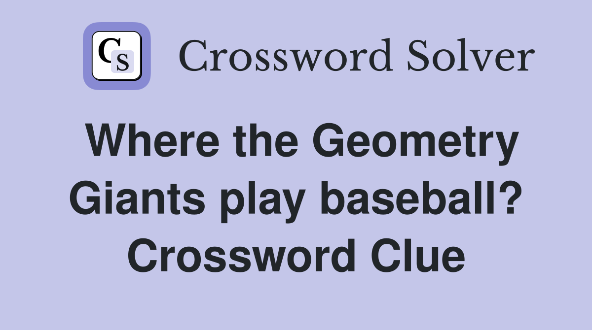 Where the Geometry Giants play baseball? Crossword Clue