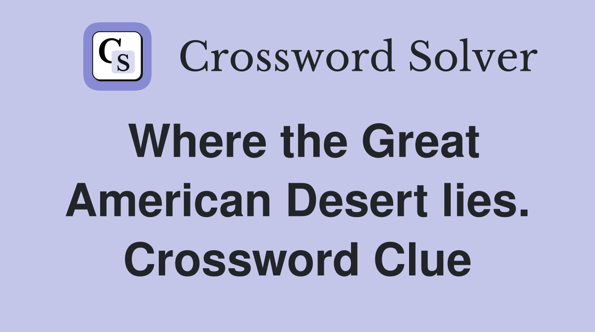 Where the Great American Desert lies. Crossword Clue