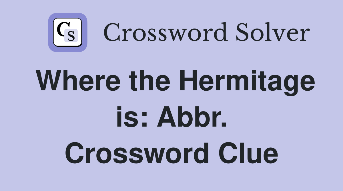 Where the Hermitage is: Abbr. Crossword Clue