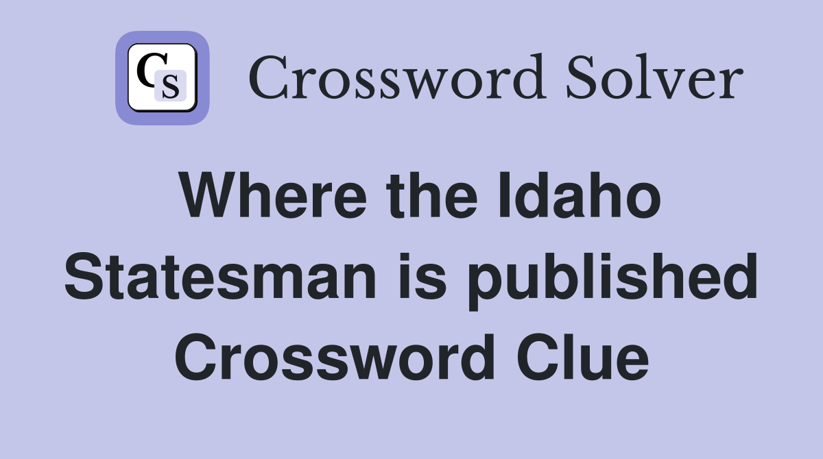 Where the Idaho Statesman is published Crossword Clue
