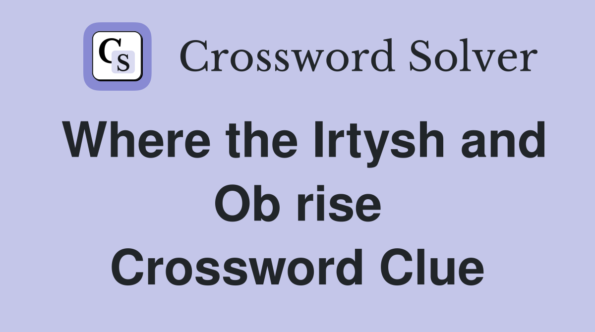 Where the Irtysh and Ob rise Crossword Clue