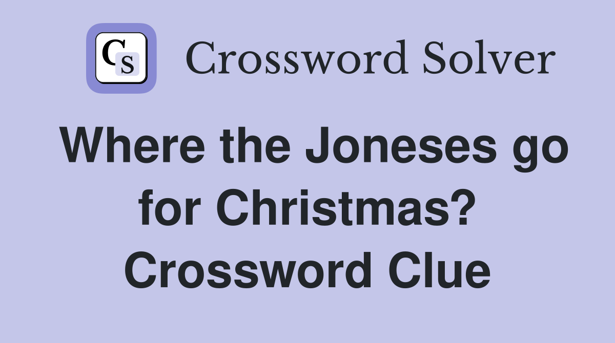 Where the Joneses go for Christmas? Crossword Clue