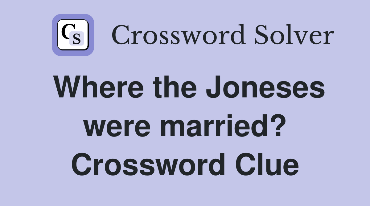 Where the Joneses were married? Crossword Clue