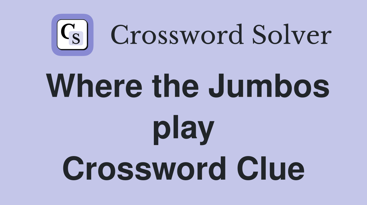 Where the Jumbos play Crossword Clue