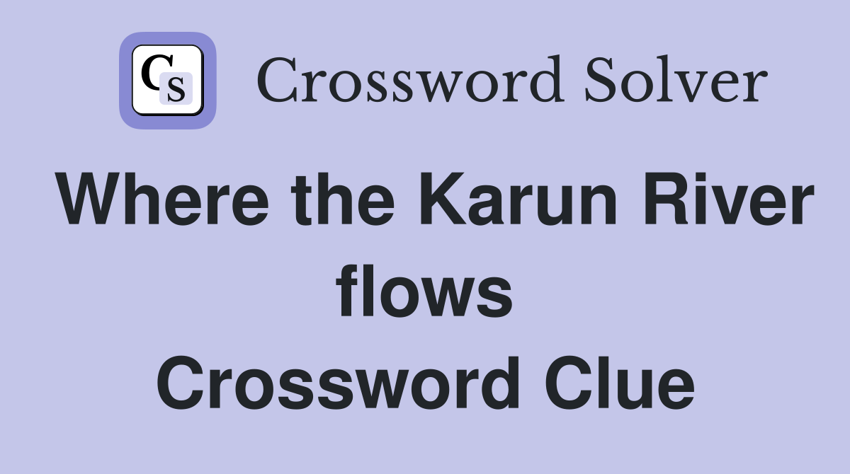 Where the Karun River flows Crossword Clue