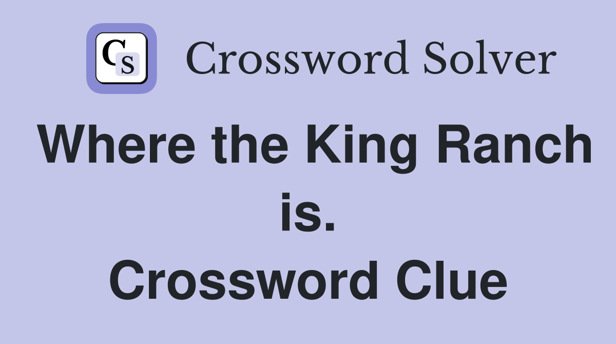 Where the King Ranch is. Crossword Clue