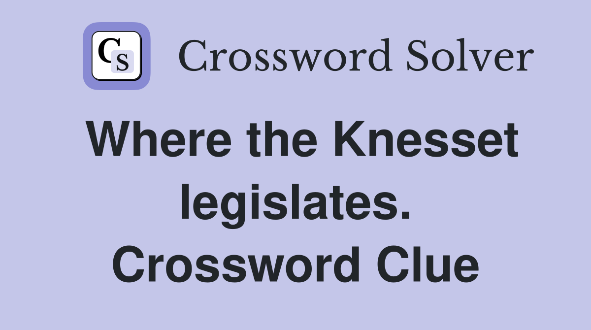 Where the Knesset legislates. Crossword Clue