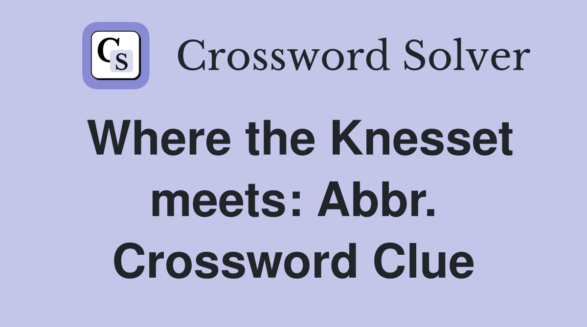 Where the Knesset meets: Abbr. Crossword Clue