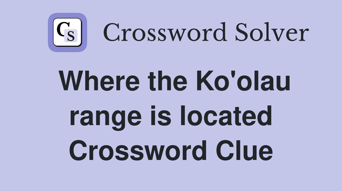 Where the Ko'olau range is located Crossword Clue
