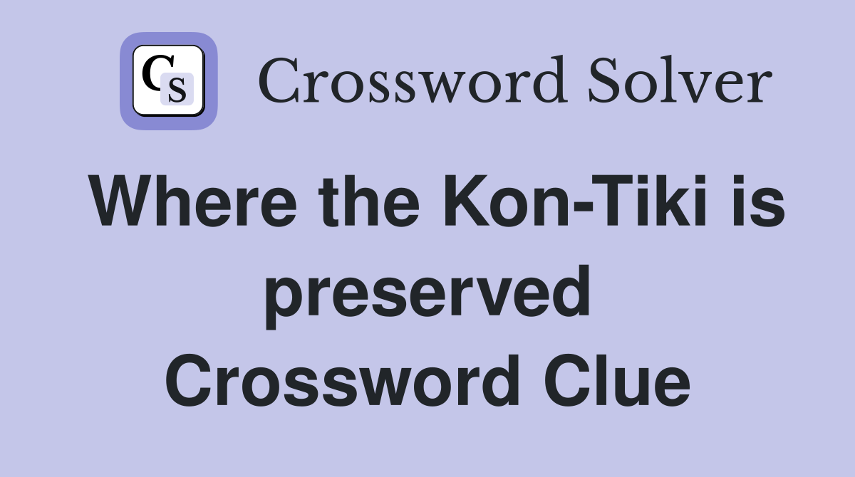 Where the Kon-Tiki is preserved Crossword Clue