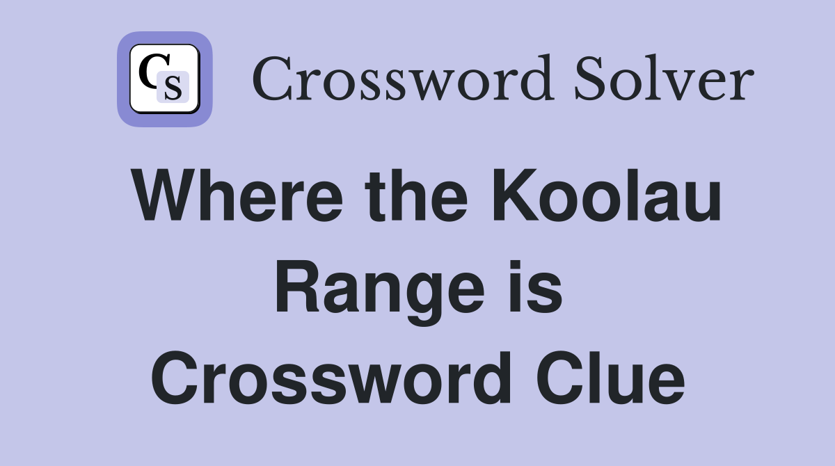 Where the Koolau Range is Crossword Clue